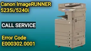 How to fix Error Code E000302.0001 Canon ImageRUNNER C5235i/C5240i/5250i/5255i