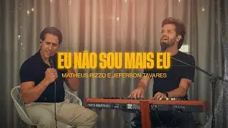 MATHEUS RIZZO - JEFERSON TAVARES - EU NÃO SOU MAIS EU