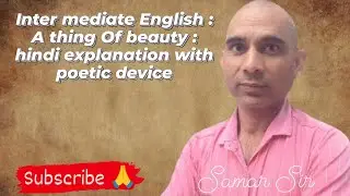 Inter mediate English : A thing pf beuty : hindi explanation with poetic device
