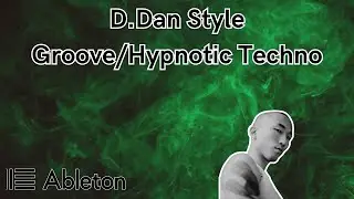 D.Dan Style - Groove/Hypnotic Techno Tutorial [​+​Free Project File]