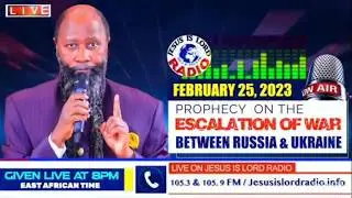 02/25/2023 - PROPHECY ABOUT THE ESCALATION OF THE WAR BETWEEN RUSSIA AND UKRAINE