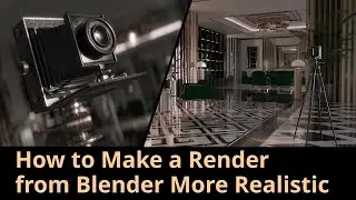 How to make a render from Blender more realistic.