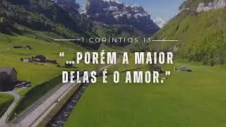 Porem a maior delas é o amor
