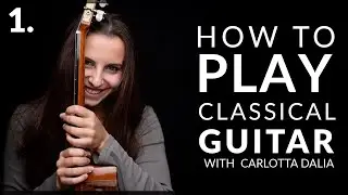 How To Play Classical Guitar with Carlotta Dalia | @SiccasGuitars