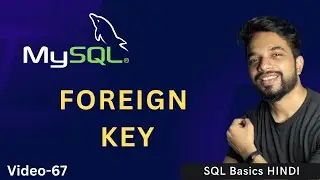Video - 67 | MySQL Foreign Key | MPrashant