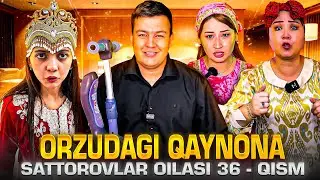 ORZUDAGI QAYNONA / SATTOROVLAR OILASI 36-QISM