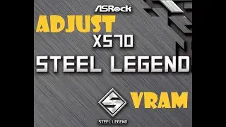 How to adjust VRAM - Asrock x570 BIOS - Ryzen 5600g
