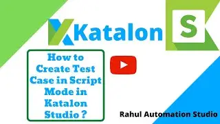 How to Create Test Case in Script Mode in Katalon Studio?🔥 | Script Mode🔥 - Rahul Automation Studio