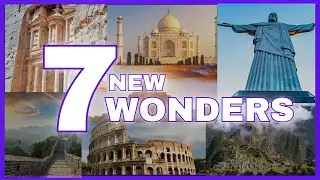 Can you name the NEW 7 WONDERS of the World?