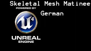 Unreal Engine 4 Tutorial: skeletal mesh matinee (german)