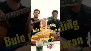 Bule megending Kidung Kasmaran - Okid Kres