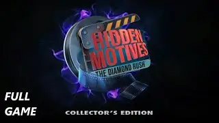 HIDDEN MOTIVES THE DIAMOND RUSH COLLECTOR'S EDITION FULL GAME Complete walkthrough gameplay + BONUS
