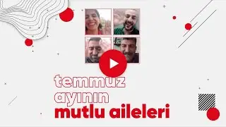 Temmuz Ayının Mutlu Aileleri! #BirevimSıraTespiti