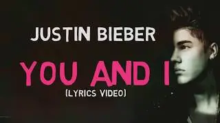You and I - justin bieber (New song 2018) Lyrics