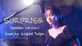 SURPRISE [Korean Version; Luv Express OST] (Cover by Kristel Fulgar)