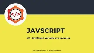 #02 - Javascript Variables va Operatorlar