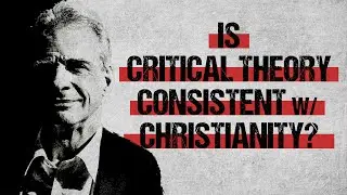 Is Critical Theory Consistent with Christianity?