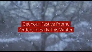 Get Your Festive Promo Orders In Early This Winter!