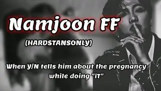 Namjoon FF || When Y/N teIIs him about the pregnancy whiIe doing “lT” || Namjoon Oneshot