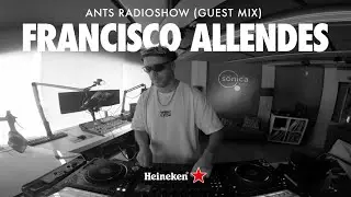 Francisco Allendes | ANTS RADIOSHOW (Guest Mix)