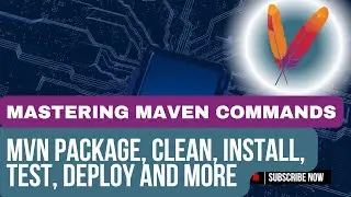 How to Master Maven Commands | mvn package, clean, install, test, deploy & More | 