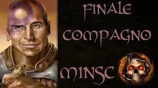 Baldur's Gate II: Enhanced Edition ITA - Finale Compagno Minsc