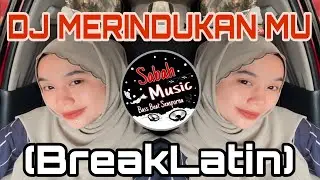 SABAH MUSIC - DJ MERINDUKANMU(BreakLatin)
