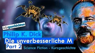 [Hörbuch] Philip K. Dick | Die unverbesserliche M | Part 2 | Sci Fi
