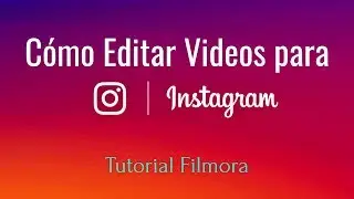¿Cómo editar vídeo para Instagram? Tutorial Filmora