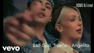 Bad Gyal, Trueno - Angelito (COVER DJ creat)