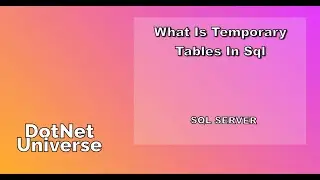 Temporary Tables in SQL Server | Local Temp table | Global Temp Table | DotNet Universe