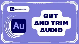 How to Cut and Trim Audio in Adobe Audition