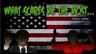 WHAT SCARES ME THE MOST (Music Video) [Hillary Clinton & Donald Trump DISS TRACK]