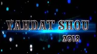 Sarvar Jo'raev Raqsona mekunad Vahdat shou 2018