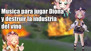 Musica para jugar Diona y destruir la industria del vino