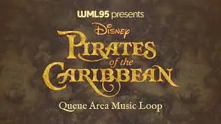 Pirates of the Caribbean - Queue Area Music Loop