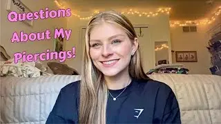 Answering Questions About All of My Piercings!