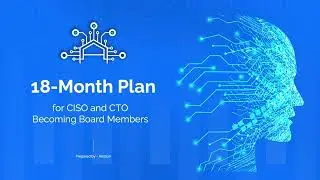 18 months plan for CISO and CTO to become board member