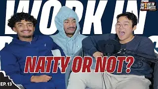 ARE WE NATTY OR NOT? | FULL POD EP 13