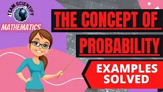 #teamscientify #mathematics | THE CONCEPT OF PROBABILITY | SOLVED EXAMPLES | NO STEP JUMP