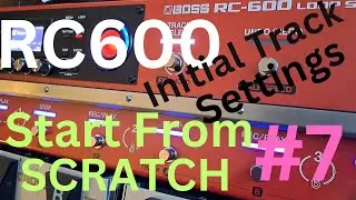 Boss RC600 -Start From SCRATCH #7 -Loop Settings