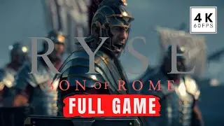 RYSE: SON OF ROME Gameplay Walkthrough FULL GAME - PC 4K 60FPS - No Commentary