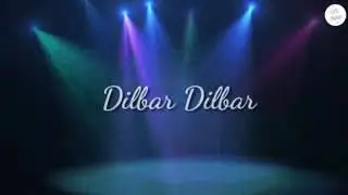 Dilbar dilbar lyric 😇😇😇