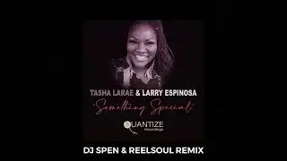 Something Special (DJ Spen & Reelsoul Remix) - Tasha LaRae, Larry Espinosa