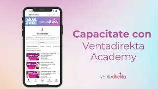 Capacitate y Aprende Sobre Tus Productos con Ventadirketa Academy