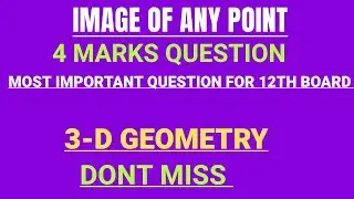 How you find Image of any Point ? Foot of Perpendicular Three Dimensional geometry class 12th maths