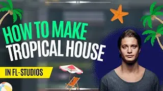 How To Make Tropical House in under 5 minutes - FL Studio 20 tutorial