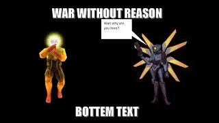 WAR Without Reason But Literal