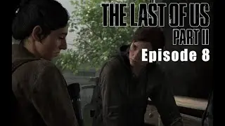 The Last of Us Part II - Episode 8 - SO MANY PEOPLE