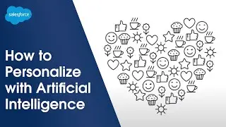 How to Use AI to Personalize Your Customer's Experience | Salesforce Illustrated